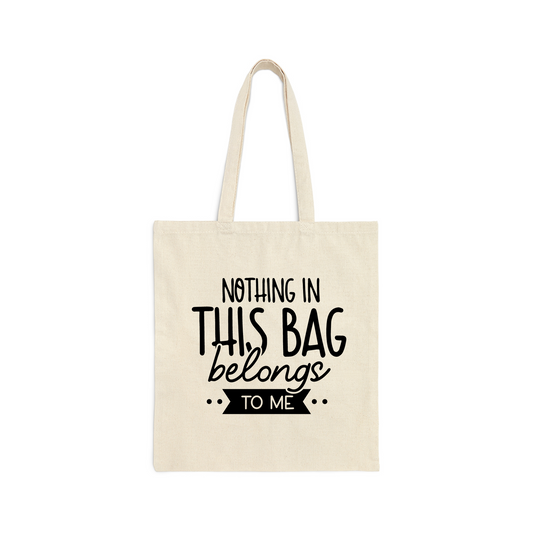 Nothing in This Bag Belongs to Me Tote Bag