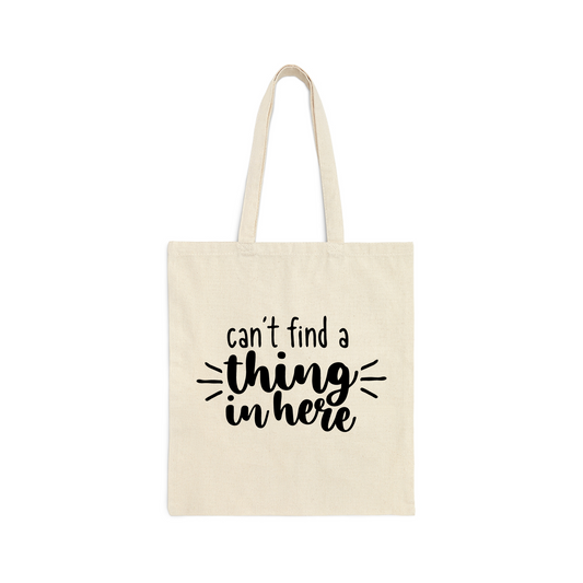 Can't Find a Thing In Here Tote Bag